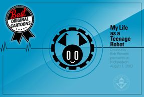 My Life as a Teenage Robot -Nickelodeon 2003-2007