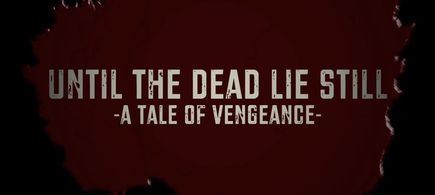 Very Special Thanks to Stephen Dixon from Writer/Director/Producer Braeden Orr, Until the Dead Lie Still (2014)