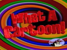 What A Cartoon! -Cartoon Network 1995-97