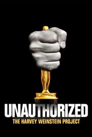 Unauthorized: The Harvey Weinstein Project