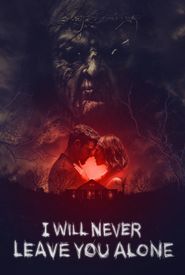 I Will Never Leave You Alone