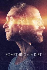 Something in the Dirt