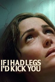 If I Had Legs I'd Kick You