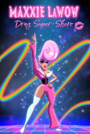 Maxxie LaWow: Drag Super-shero