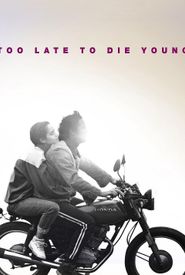 Too Late to Die Young
