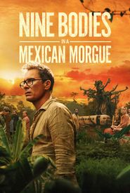 Nine Bodies in A Mexican Morgue