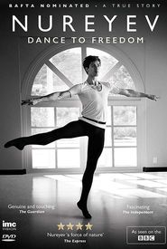 Rudolf Nureyev: Dance to Freedom