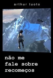 Não Me Fale Sobre Recomeços