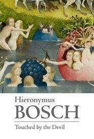 Hieronymus Bosch, Touched by the Devil