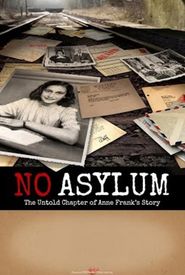 No Asylum: The Untold Chapter of Anne Frank's Story