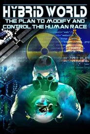 Hybrid World: The Plan to Modify and Control the Human Race