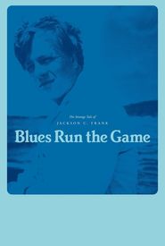 Blues Run the Game: The Strange Tale of Jackson C. Frank