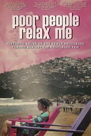 Poor People Relax Me