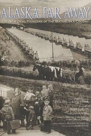 Alaska Far Away: The New Deal Pioneers of the Matanuska Colony