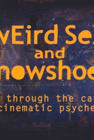 Weird Sex and Snowshoes: A Trek Through the Canadian Cinematic Psyche