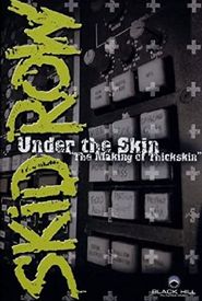 Skid Row: Under the Skin - The Making of 'Thickskin'