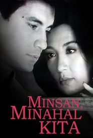 Minsan, minahal kita