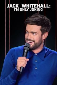 Jack Whitehall: I'm Only Joking