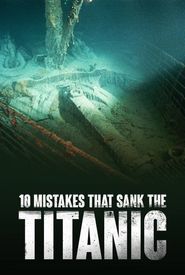 10 Mistakes that Sank the Titanic