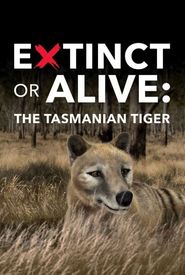 Extinct or Alive: Tasmanian Tiger