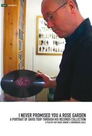 I Never Promised You a Rose Garden: A Portrait of David Toop Through His Records Collection