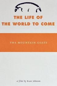 The Mountain Goats: The Life of the World to Come