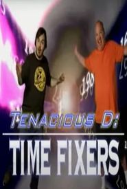 Tenacious D: Time Fixers