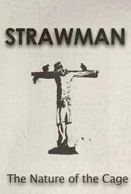 Strawman: The Nature of the Cage