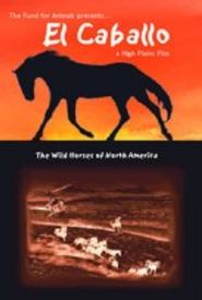 El Caballo: The Wild Horses of North America