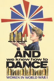 And We Knew How to Dance: Women in World War I
