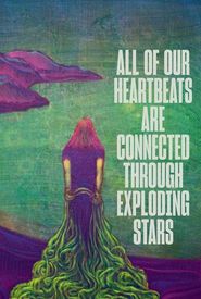 All of Our Heartbeats Are Connected Through Exploding Stars