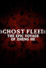 Ghost Fleet: The Epic Voyage of Zheng He