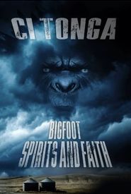 Ci Tonga Bigfoot, Spirits and Faith