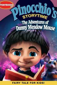 Pinocchio's Storytime: The Adventures of Danny Meadow Mouse