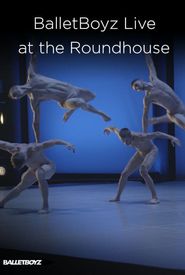BalletBoyz Live at the Roundhouse
