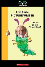 Eric Carle, Picture Writer: The Art of the Picture Book
