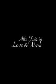 All's Fair in Love & Work