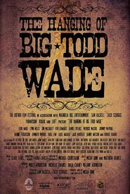 The Hanging of Big Todd Wade