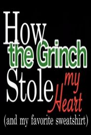 How the Grinch Stole my Heart!