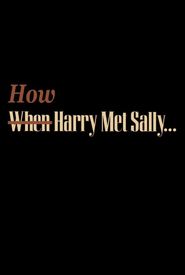 How Harry Met Sally...
