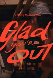 Glad you're Out