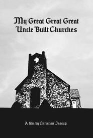 My Great Great Great Uncle Built Churches