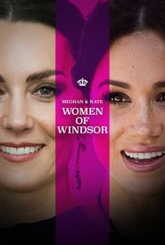 Meghan & Kate: Women of Windsor