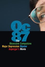 OC87: The Obsessive Compulsive, Major Depression, Bipolar, Asperger's Movie
