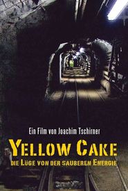Yellow Cake: Die Lüge von der sauberen Energie
