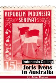 Indonesia Calling: Joris Ivens in Australia