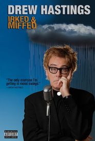 Drew Hastings: Irked & Miffed