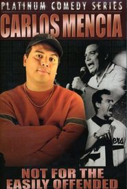 Carlos Mencia: Not for the Easily Offended
