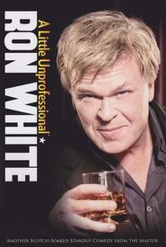 Ron White: A Little Unprofessional