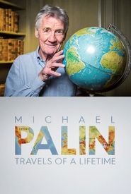 Michael Palin: Travels of a Lifetime